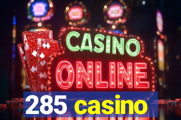 285 casino